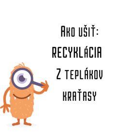 Ako ušiť - RECYKLÁCIA - Z teplákov kraťasy