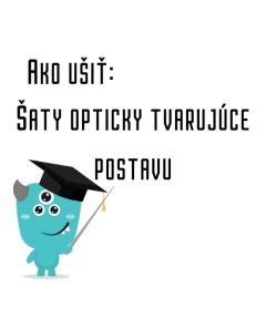 Ako ušiť - Šaty opticky tvarujúce postavu