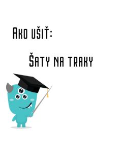 Ako ušiť - Šaty na traky