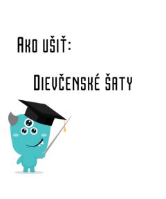 Ako ušiť - Dievčenské šaty