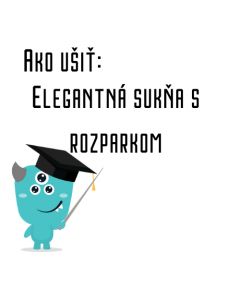 Ako ušiť - Elegantná sukňa s rozparkom