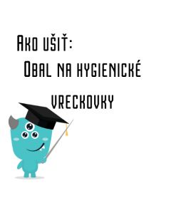 Ako ušiť - Obal na hygienické vreckovky