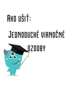 Ako ušiť - Jednoduché vianočné ozdoby