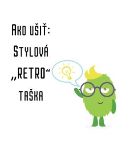 Ako ušiť - Stylová „RETRO“ taška