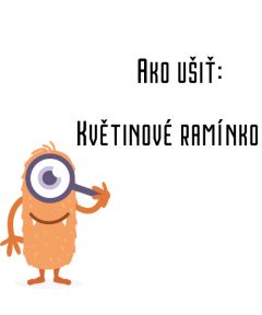 Ako ušiť - Květinové ramínko