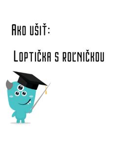 Ako ušiť - Loptička s roľničkou