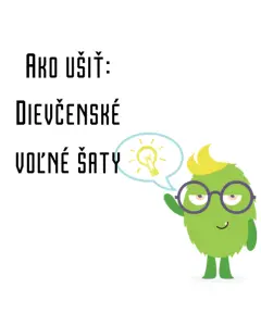 Ako ušiť - Dievčenské voľné šaty
