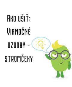 Ako ušiť - Vianočné ozdoby - stromčeky