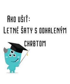 Ako ušiť - Letné šaty s odhaleným chrbtom